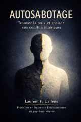 AUTOSABOTAGE: Trouvez la paix et apaisez vos conflits intérieurs (French Edition) cover image
