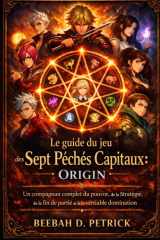 Le guide du jeu des Sept Péchés Capitaux : Origin: Un compagnon complet du pouvoir, de la stratégie, de la fin de partie et de la véritable domination (French Edition) cover image