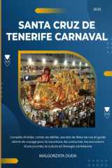 SANTA CRUZ DE TENERIFE CARNAVAL 2026: Conseils d'initiés, cartes de défilés, secrets de fêtes de rue et guide ultime de voyage pour la nourriture, les ... et l'énergie caribéenne (French Edition) cover image