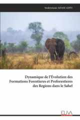 Dynamique de l’Évolution des Formations Forestieres et Preforestieres des Regions dans le Sahel (French Edition) cover image