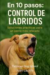 En 10 pasos - control de ladridos: Soluciones prácticas para un perro más relajado. cover image