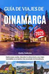 GUÍA DE VIAJES DE DINAMARCA 2025: Explora joyas ocultas, descubre la cultura local y crea viajes inolvidables en el destino más encantador de Escandinavia. (Spanish Edition) cover image