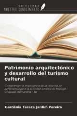 Patrimonio arquitectónico y desarrollo del turismo cultural: Comprender la importancia de la relación de pertenencia para la actividad turística de Mucugê - Chapada Diamantina - Ba (Spanish Edition) cover image