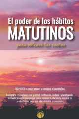 El poder de los hábitos matutinos: Trasnforma tu mañanas con gratitud, meditación, lectura y planificación (Spanish Edition) cover image
