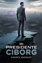 Mi Presidente Ciborg cover image