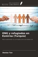 ONG y refugiados en Esmirna (Turquía): Reconsiderando los conceptos de la sociedad civil (Spanish Edition) cover image