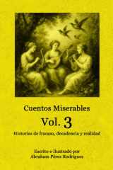 Cuentos Miserables: Vol. 3: Historias de miseria y desilusiones modernas (Spanish Edition) cover image