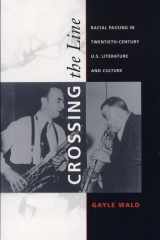 Crossing the Line Racial Passing in Twentieth-Century U.S. Literature and Culture cover image