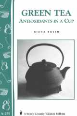 Green Tea: Antioxidants in a Cup Storey's Country Wisdom Bulletin A-255 cover image