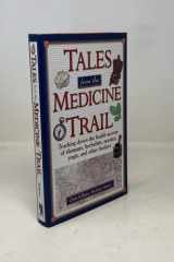 Tales from the Medicine Trail: Tracking Down the Health Secrets of Shamans, Herbalists, Mystics, Yogis, and Other Healers cover image