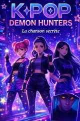 KPOP Demon Hunters: La chanson secrèt | Histoires du soir pour enfants (French Edition) cover image