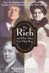 The Rich and How They Got That Way: How the Wealthiest People of All Time--from Genghis Khan to Bill Gates--Made Their Fortunes cover image