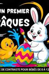 Mon Premier Pâques Livre de Contraste pour Bébés de 0 à 12 Mois: Images Simples en Noir et Blanc pour Célébrer la Première Pâques et pour la ... Précoce des Nouveau-Nés (French Edition) cover image