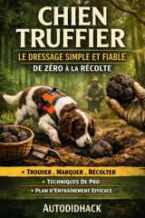 Chien Truffier : Le Dressage Simple et Fiable, de Zéro à la Récolte (French Edition) cover image
