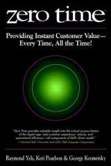 Zero Time: Providing Instant Customer Value - Every Time, All the Time! cover image