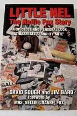 Little Nel - The Nellie Fox Story An Up-Close and Personal Look at Baseball's "Mighty Mite" cover image