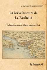 La brève histoire de La Rochelle: De la naissance des villages à aujourd'hui (French Edition) cover image