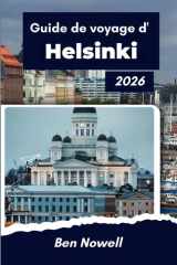 Guide de voyage d'Helsinki 2026: Naviguer dans la vie de la capitale du Nord, lumière saisonnière (French Edition) cover image