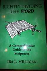 Rightly Dividing the Word A Comprehensive Guide to the Scriptures cover image