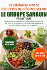 LE VÉRITABLE LIVRE DE RECETTES DU RÉGIME SELON LE GROUPE SANGUIN POUR TOUS: Des repas faciles et adaptés à chaque groupe sanguin (O, A, B et AB) pour ... le bien-être au quotidien. (French Edition) cover image