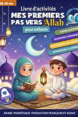 Mes premiers pas vers allah: Livre d'activités pour enfants +6 - Arabe, Phonétique,Français et Audio via QR Code (French Edition) cover image