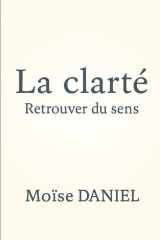 L’art de la clarté: Retrouver du sens (French Edition) cover image