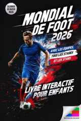 Mondial de Foot 2026 – Le grand livre interactif pour enfants: Tableaux de matchs à compléter, énigmes passionnantes et faits sur les équipes et les ... pour la Coupe du monde 2026 (French Edition) cover image
