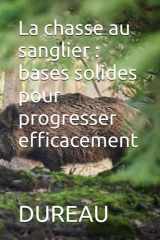 La chasse au sanglier : bases solides pour progresser efficacement (French Edition) cover image