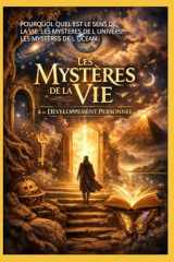 LES MYSTERES DE LA VIE ET LE DEVELOPPEMENT PERSONNEL: POURQUOI. QUEL EST LE SENS DE LA VIE. LES MYSTERES DE L UNIVERS. LES MYSTERES DE L OCEAN. (French Edition) cover image