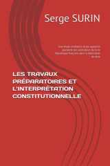 LES TRAVAUX PRÉPARATOIRES ET L’INTERPRÉTATION CONSTITUTIONNELLE: Une étude révélatrice d’une approche pluraliste des institutions de la Ve République ... dans la fabrication du droit (French Edition) cover image