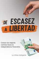 DE ESCASEZ A LIBERTAD: Conoce los mejores caminos hacia la independencia financiera cover image