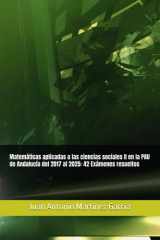 Matemáticas aplicadas a las ciencias sociales II en la PAU de Andalucía del 2017 al 2025: 42 Exámenes resueltos (Spanish Edition) cover image