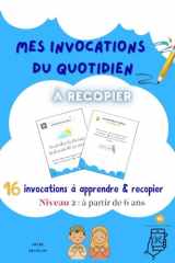 MES INVOCATIONS DU QUOTIDIEN À RECOPIER: 16 invocations à apprendre et à recopier - Niveau 2 - (French Edition) cover image
