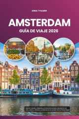 AMSTERDAM GUÍA DE VIAJE 2026: Explore canales, tulipanes y el encanto europeo atemporal con arte, cultura, ciclismo y aventuras en el corazón de los Países Bajos (Spanish Edition) cover image