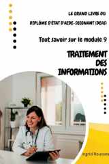 Le Grand Livre du diplôme d'État d'Aide-soignant (DEAS) Tout savoir sur le module 9: Traitement des Informations (Formation et pratique en ... DEAS) avec Ingrid Rousseau) (French Edition) cover image