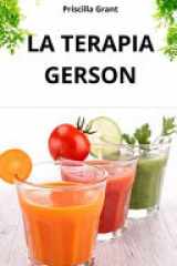 La Terapia Gerson. La Cura Natural Para El Cáncer - El Poder de la Medicina Natural En El Tratamiento del Cáncer Y Las Enfermedades Degenerativas cover image