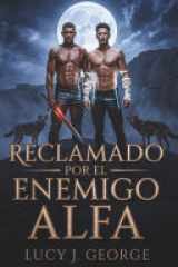 Reclamado por el enemigo Alfa - Un romance oscuro de Omegaverse MM entre enemigos y amantes cover image