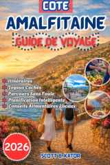 GUIDE DE VOYAGE DE LA CÔTE AMALFITAINE 2026: Planification Intelligente, trésors cachés, itinéraires sans foule, meilleures villes où séjourner, ... et itinéraires sans stress (French Edition) cover image