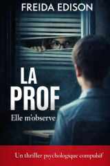 La prof : Elle m’observe (French Edition) cover image