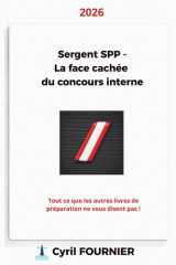 Sergent SPP - La face cachée du concours interne: Tout ce que les autres livres de préparation ne vous disent pas ! (French Edition) cover image