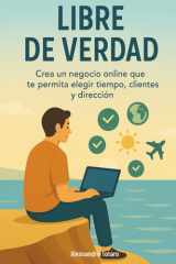 Libre de Verdad - Crea un negocio online que te permita elegir tiempo, clientes y dirección cover image