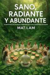 Sano Radiante y Abundante - Un compendio de Remedios y Saberes para sanar y despertar la conciencia. cover image