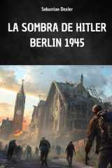La Sombra de Hitler. Berlín 1945 - La fuga de Hitler y su viaje secreto a América del Sur cover image