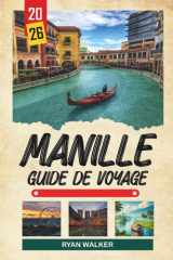 GUIDE DE VOYAGE MANILLE 2026: Histoire d'Intramuros, églises espagnoles, visites de street food, couchers de soleil dans la baie et culture urbaine (French Edition) cover image