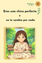 Eres una chica perfecta y no te cambio por nada - De la inseguridad al amor propio cover image