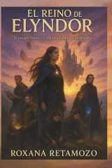 El Reino de Elyndor - El pasado llama... y ella esta lista para responder, El Exilio de la Princesa, fantasía épica juvenil, realista y Fragmentos mágicos, Exploración, misterios antiguos, criaturas mágicas cover image