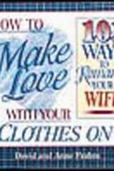How to Make Love with Your Clothes on 101 Ways to Romance Your Wife by David Framm (2000-07-04) cover image