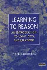 Learning to Reason An Introduction to Logic, Sets, and Relations cover image