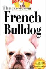 The French Bulldog An Owner's Guide to a Happy Healthy Pet cover image