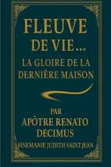 Fleuve De Vie: La Gloire De la Dernière Maison (French Edition) cover image